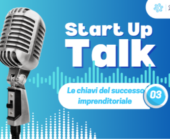 Terzo episodio del podcast "Start Up talk”: "Le chiavi del successo imprenditoriale"