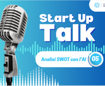 Quinto episodio del podcast "Start Up talk”: "L'Analisi SWOT con l'AI"